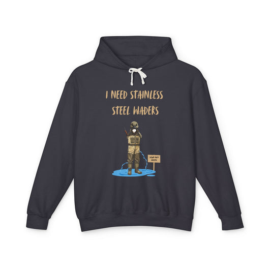 "I Need Stainless Steel Waders" Sweatshirt